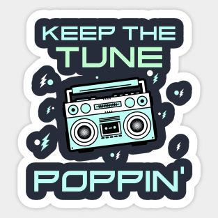 Keep the tune poppin' Sticker